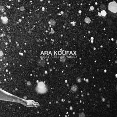Ara Koufax - Kissy Fits