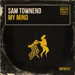 UNTIDY037: Sam Townend  - My Mind (RELEASED 11.04.16)