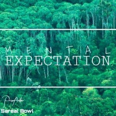 MENTAL EXPECTATION - Prince Arthur x Sereal Bowl