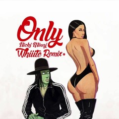 Nicki Minaj - Only (Whiiite Remix)