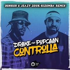 Drake ft. Popcaan - Controlla (DONKOR ft Jeazy Remix) ***FREE DOWNLOAD***