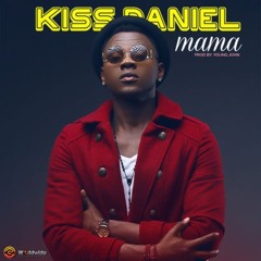 Mama By @_KissDaniel