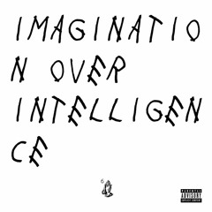 Imagination Over Intelligence