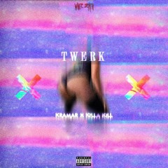 KRAMAR x KILLA KILL - TWERK (PROD BY. GHOST GHOUL)