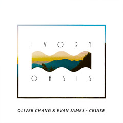 Oliver Chang & Evan James - Cruise