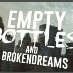 Empty Bottles And Broken Dreams