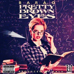 Baraq -Pretty Brown Eyes (prod by. aleem bilal)