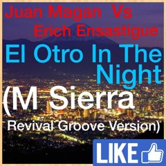 J M. Vs E E. - El Otro In The Night (M Sierra Revival Groove Version)Free Link En Descripcion