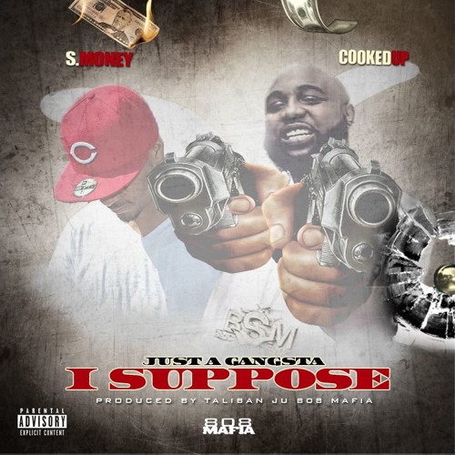 Stream Cook x S. Money - Just A Gangsta I Suppose [Prod By Taliban 