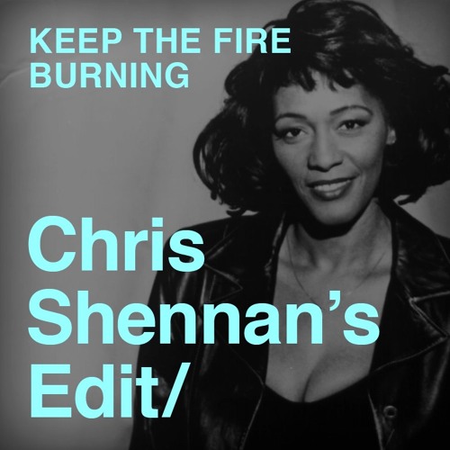 Keep The Fire Burning (Chris Shennan's edit) by SHEN 神 🗻 Free