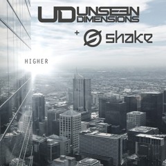 Unseen Dimensions & Shake - Higher (FREE DOWNLOAD)