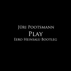 Jüri Pootsmann - Play (Eero Heinsalu bootleg)