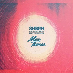 SNBRN - Beat The Sunrise Ft. Andrew Watt (Marc Thomas Remix)