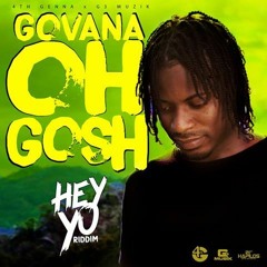 GOVANA - OH GOSH (HEY YO RIDDIM)