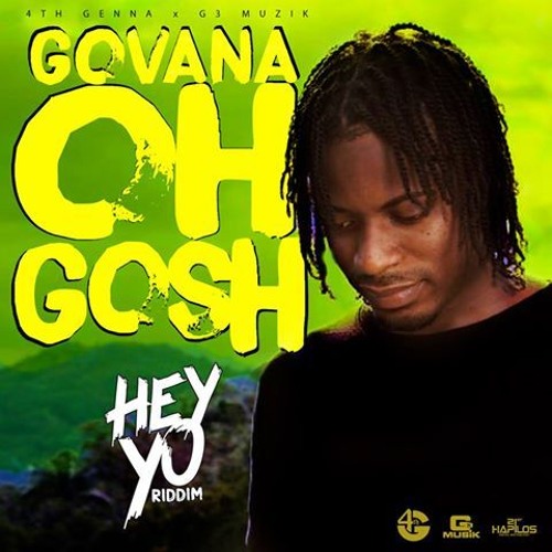 GOVANA - OH GOSH (HEY YO RIDDIM)