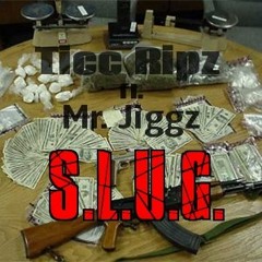 Ticc Ripz Ft. Mr, Jiggs - S.L.U.G. (Produced By Superstaar Beats)