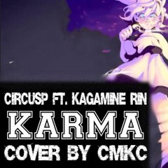 【CMKC】 KARMA 【CircusP ft. Kagamine Rin】