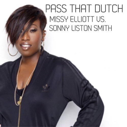 Pass That Dutch - Missy Elliott (Sonny Liston Smith Remix)