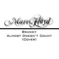Brandy "Almost Doesn't Count"  Mare Floyd Cover