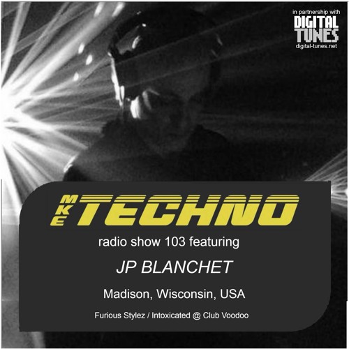 MKE TECHNO RADIO SHOW 103 Featuring JP BLANCHET On Method Radio 03 28 2016