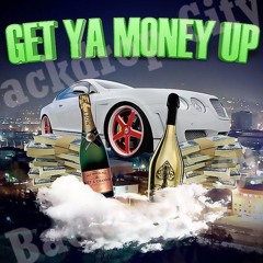 Get Yo Money Up