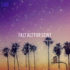 Falt Alt For Seint (Vibe edit)