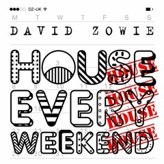 House Every Weekend - David Zowie (GoldenBoy Remix)