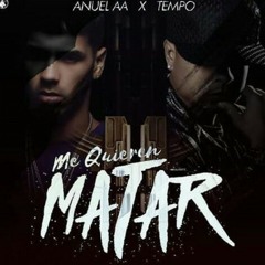 Tempo X Anuel-AA - Me quieren matar