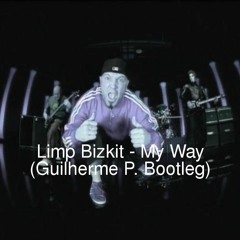 Limp Bizkit - My Way (Guilherme P. Bootleg)