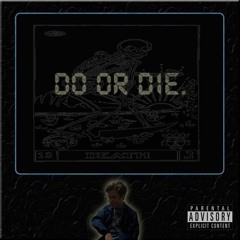 Do Or Die