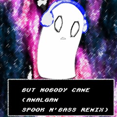 But Nobody Came (Undertale "Amalgam" Spook N' Bass Remix) [FREE DOWNLOAD]