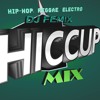 HICCUP MIX - Hip-Hop, Rap || Latest 2016 April || Free Download