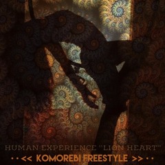 Human Experience - Lion Heart (Komorebi Freestyle)