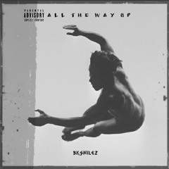 BkSmilez - All The Way Up Freestyle