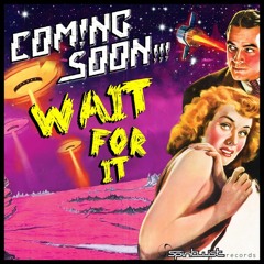 Coming Soon - Wait For It [BOOTLEG]