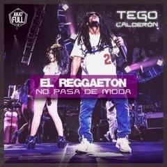 Tego Calderon - El Reggaeton No Pasa De Moda (DJ Safry Reggaeton Remix 2016)
