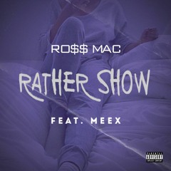 Rather Show (feat. Meex)