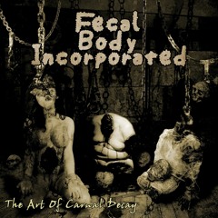 Fecal Body Incorporated - Erotic Malicious Cock Castration