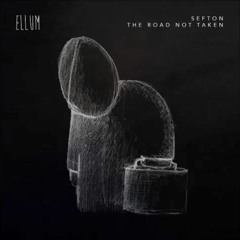 Sefton - The Road Not Taken (Original Mix)[ELLUM]