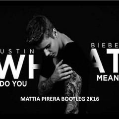 Justin Bieber - What Do You Mean (Mattia Pirera bootleg 2k16)