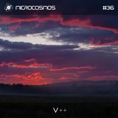 V++ - Microcosmos Chillout & Ambient Podcast 036