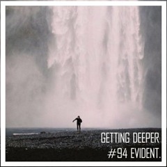 Getting Deeper Podcast #94 Mixed By Evident