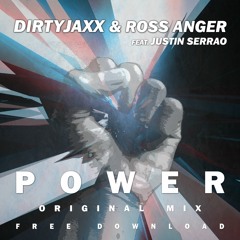 Dirtyjaxx feat. Justin Serrao - Power (Original Mix)         [FREE DOWNLOAD]