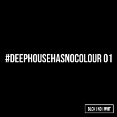BLCKNDWHT pres. #DEEPHOUSEHASNOCOLOUR 01 mixed by Ben Ashton