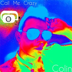 Colin - Call Me Crazy (Single Version)