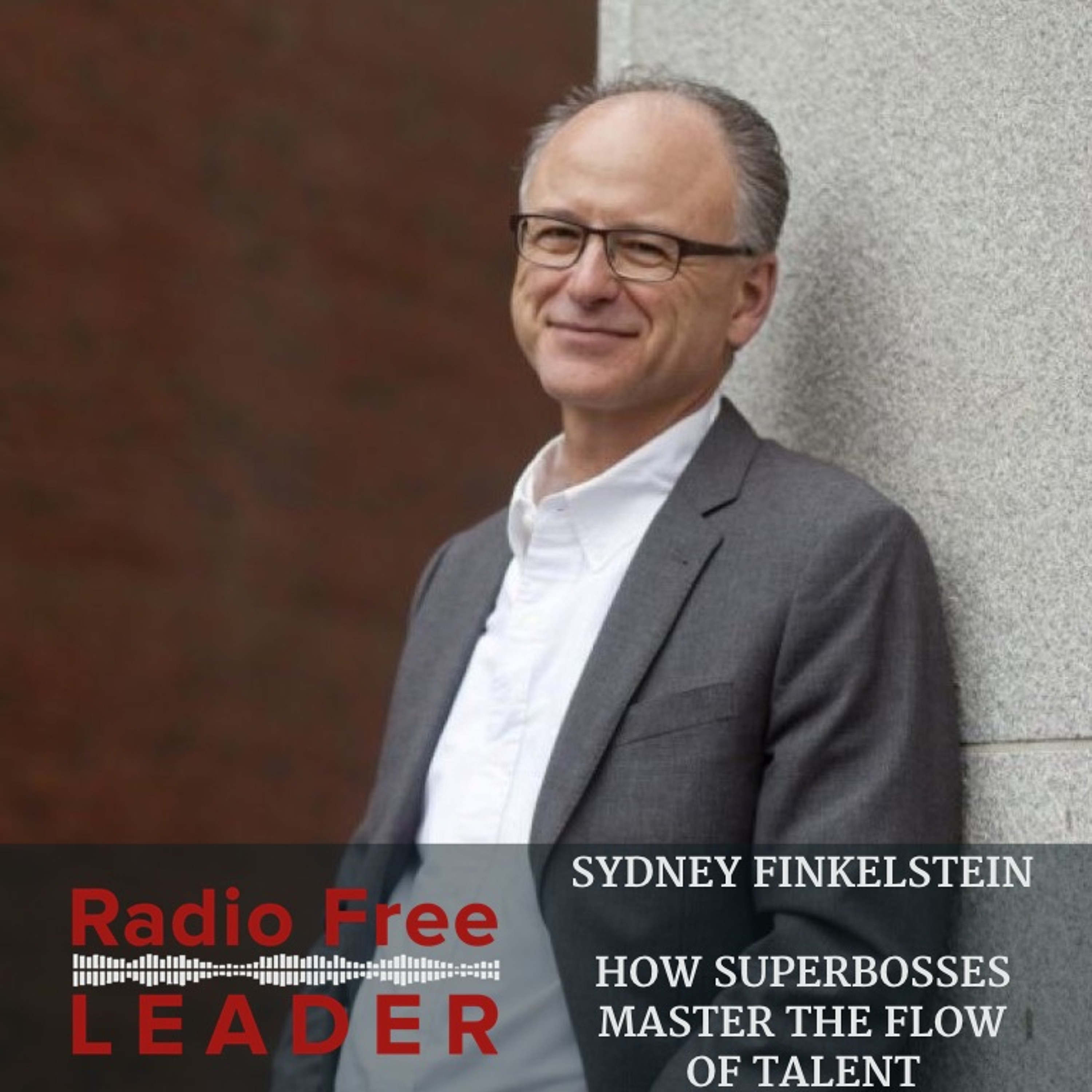 0714 | How Superbosses Master The Flow Of Talent with Sydney Finkelstein episode artwork