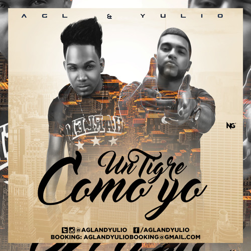 AGL And Yulio - Un Tigre Como Yo by Agl And Yulio  Free 