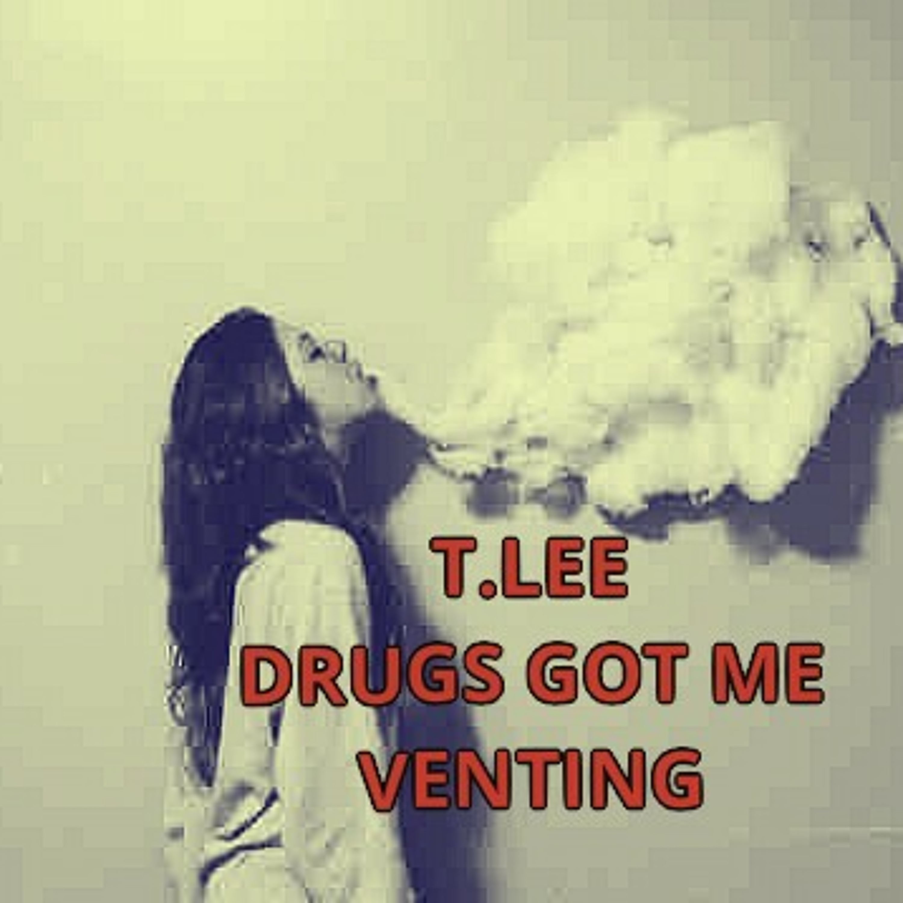 T.LEE-Drugs Got Me Venting episode artwork