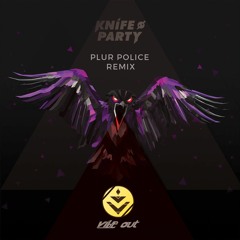 Knife Party - PLUR Police (Vibe Out Edit)