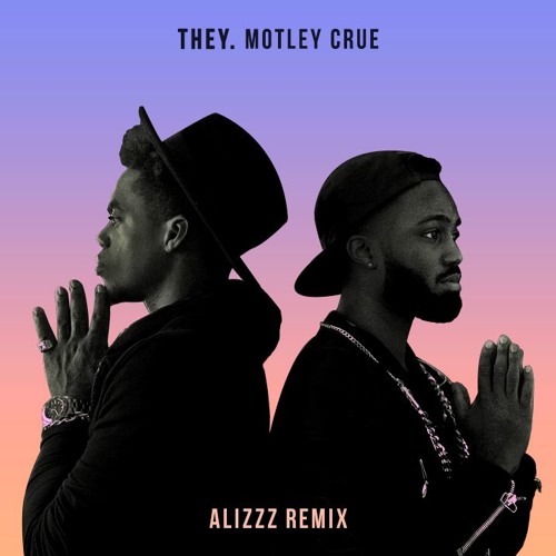 THEY. - Motley Crue (Alizzz Remix)